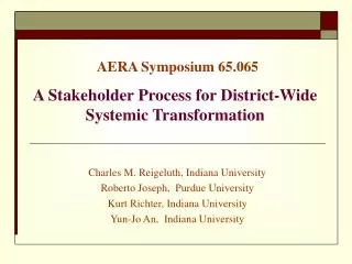 AERA Symposium 65.065 A Stakeholder Process for District-Wide Systemic Transformation
