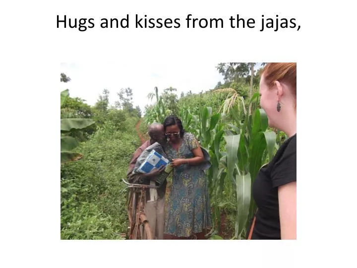 hugs and kisses from the jajas