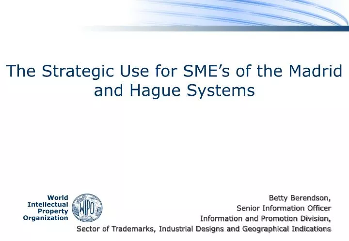 the strategic use for sme s of the madrid and hague systems