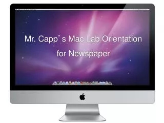 Mr. Capp ’ s Mac Lab Orientation for Newspaper