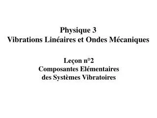 Physique 3 Vibrations Linéaires et Ondes Mécaniques