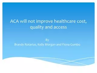 ACA will not improve healthcare cost, quality and access