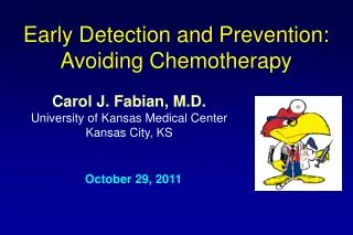 Carol J. Fabian, M.D. University of Kansas Medical Center Kansas City, KS