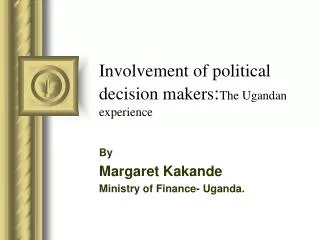 Involvement of political decision makers : The Ugandan experience