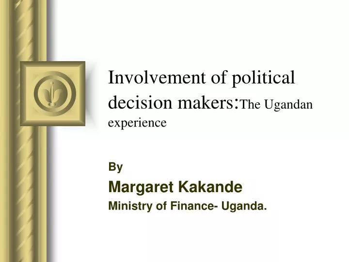 involvement of political decision makers the ugandan experience