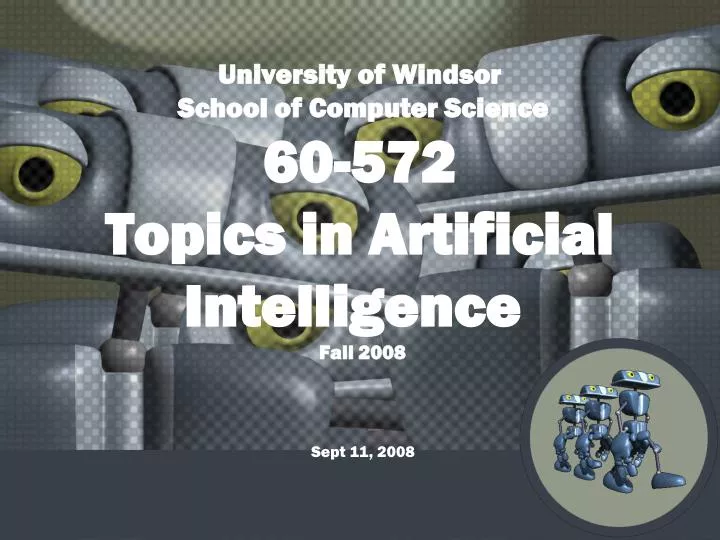university of windsor school of computer science 60 572 topics in artificial intelligence fall 2008