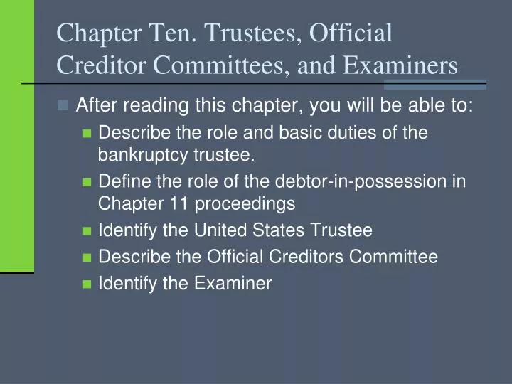 chapter ten trustees official creditor committees and examiners