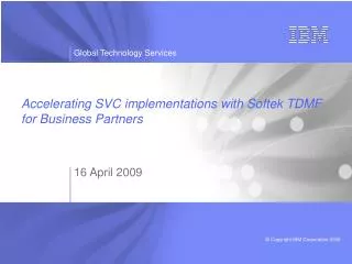 Accelerating SVC implementations with Softek TDMF for Business Partners