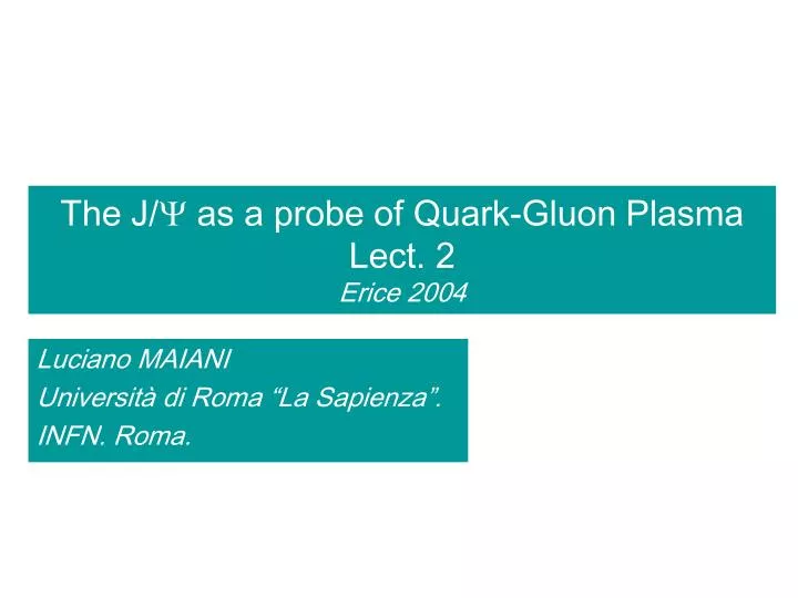 the j y as a probe of quark gluon plasma lect 2 erice 2004