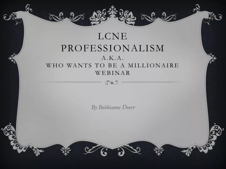 lcne professionalism a k a who wants to be a millionaire webinar