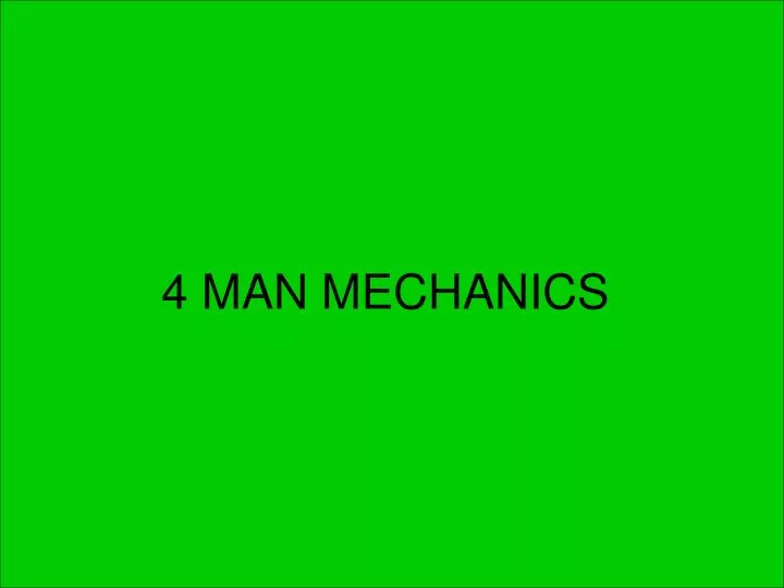 4 man mechanics