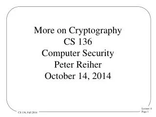 More on Cryptography CS 136 Computer Security Peter Reiher October 14, 2014