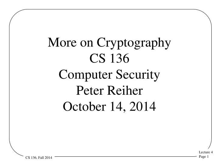 more on cryptography cs 136 computer security peter reiher october 14 2014