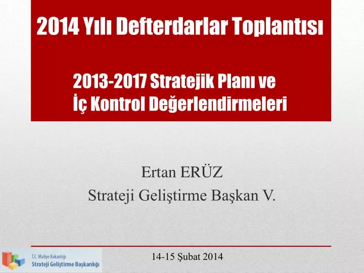 2014 y l defterdarlar toplant s 2013 2017 stratejik plan ve kontrol de erlendirmeleri