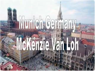 Munich Germany McKenzie Van Loh
