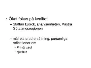 Ökat fokus på kvalitet Staffan Björck, analysenheten, Västra Götalandsregionen