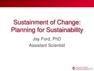 Sustainment of Change: Planning for Sustainability
