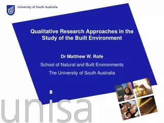 Qualitative Research Approaches in the Study of the Built Environment Dr Matthew W. Rofe