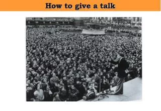 How to give a talk