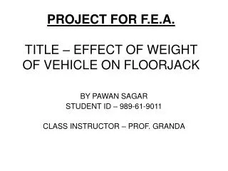 PROJECT FOR F.E.A. TITLE – EFFECT OF WEIGHT OF VEHICLE ON FLOORJACK