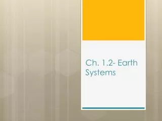 Ch. 1.2- Earth Systems