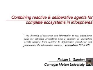 Combining reactive &amp; deliberative agents for complete ecosystems in infospheres