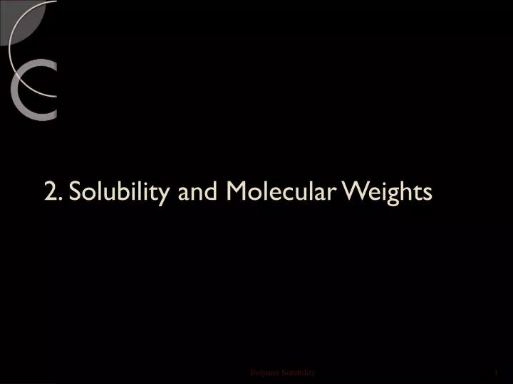 2 solubility and molecular weights