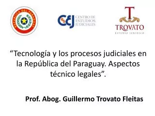 “Tecnología y los procesos judiciales en la República del Paraguay. Aspectos técnico legales”.