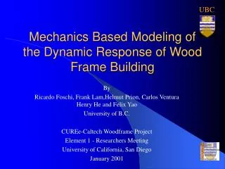 Mechanics Based Modeling of the Dynamic Response of Wood Frame Building
