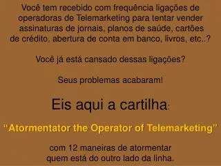 Você tem recebido com frequência ligações de operadoras de Telemarketing para tentar vender