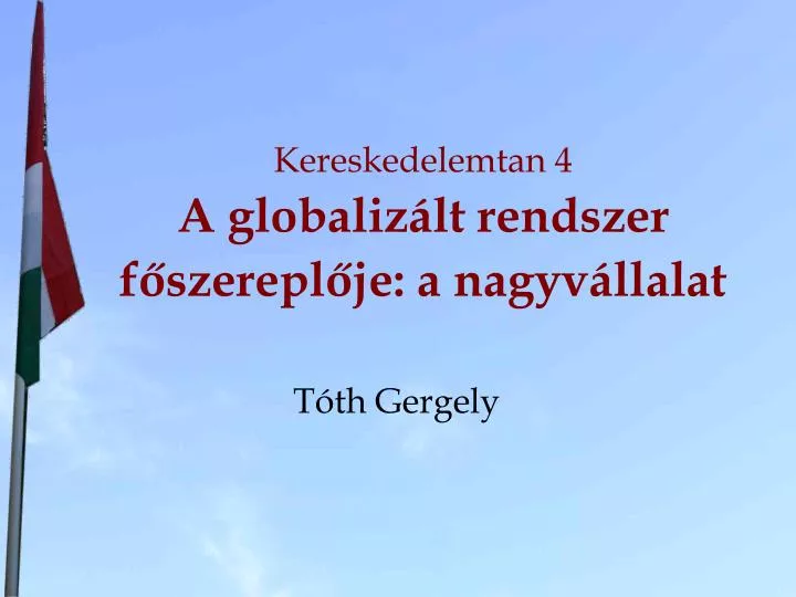 kereskedelemtan 4 a globaliz lt rendszer f szerepl je a nagyv llalat