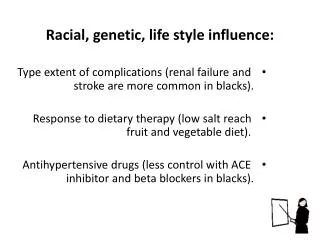 Racial, genetic, life style influence: