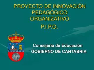 PROYECTO DE INNOVACIÓN PEDAGÓGICO ORGANIZATIVO P.I.P.O .