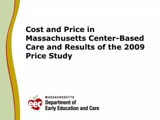 Cost and Price in Massachusetts Center-Based Care and Results of the 2009 Price Study