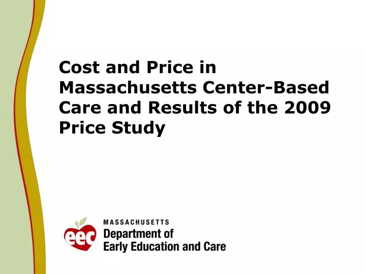 cost and price in massachusetts center based care and results of the 2009 price study