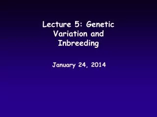 Lecture 5: Genetic Variation and Inbreeding