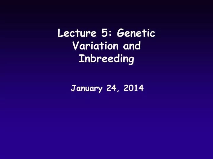 lecture 5 genetic variation and inbreeding