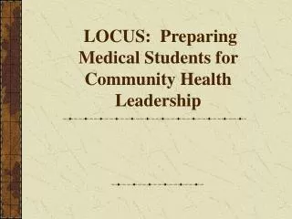 LOCUS: Preparing Medical Students for Community Health Leadership