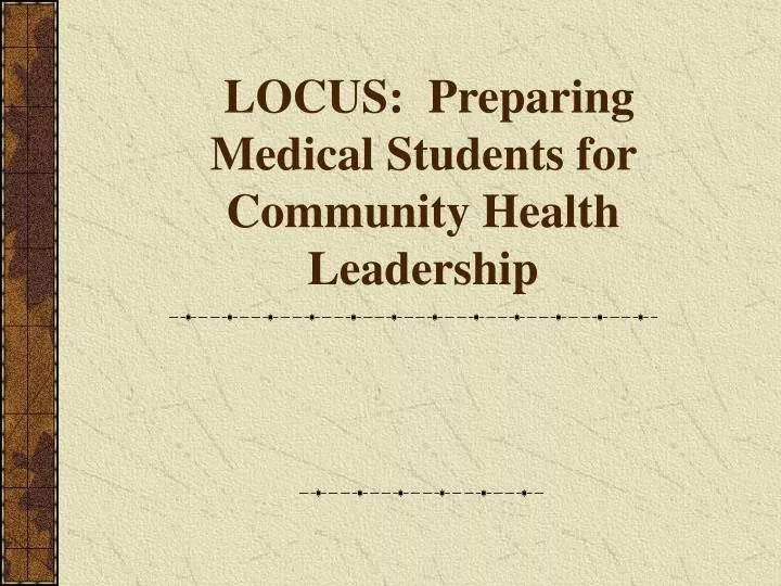 locus preparing medical students for community health leadership