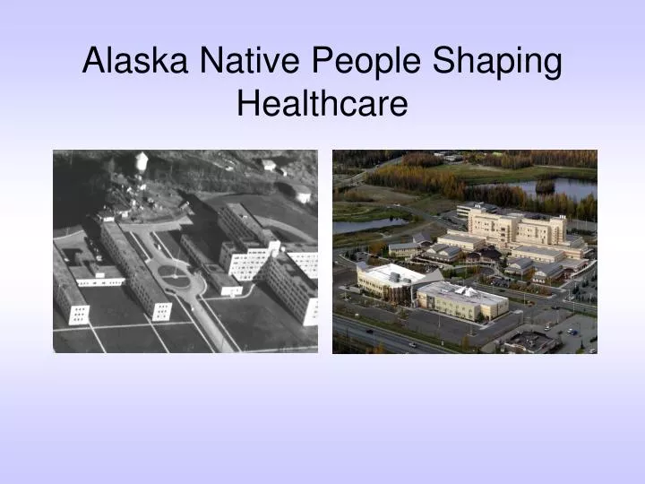 alaska native people shaping healthcare
