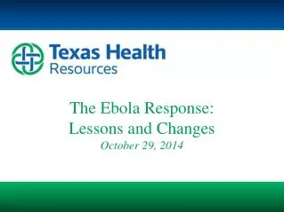 The Ebola Response: Lessons and Changes October 29, 2014