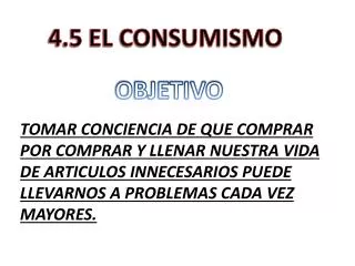 4.5 EL CONSUMISMO