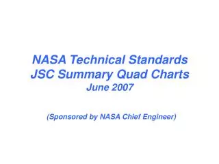 NASA Technical Standards JSC Summary Quad Charts June 2007 (Sponsored by NASA Chief Engineer)