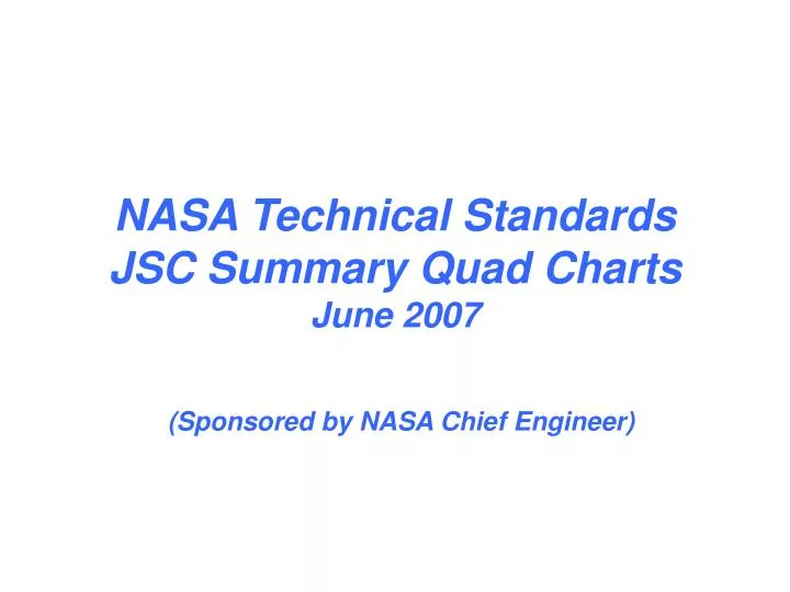 nasa technical standards jsc summary quad charts june 2007 sponsored by nasa chief engineer