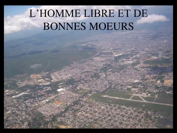 l homme libre et de bonnes moeurs