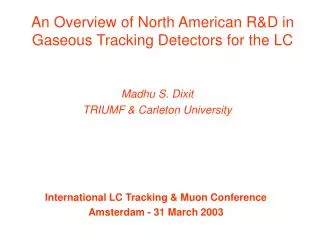 An Overview of North American R&amp;D in Gaseous Tracking Detectors for the LC