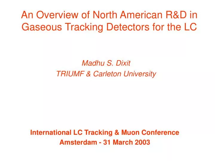 an overview of north american r d in gaseous tracking detectors for the lc