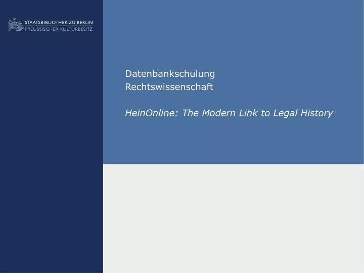 datenbankschulung rechtswissenschaft heinonline the modern link to legal history