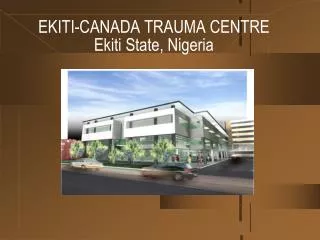EKITI-CANADA TRAUMA CENTRE Ekiti State, Nigeria