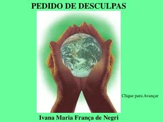 PEDIDO DE DESCULPAS Ivana Maria França de Negri